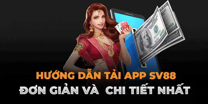 Hướng dẫn tải app SV88 chi tiết nhất